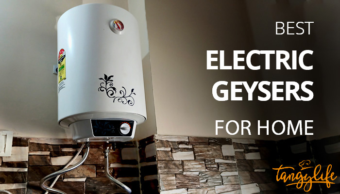 Best Electric Water Heaters (Geysers) 2022 for Home