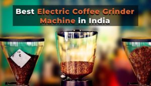 best electric coffee grinder machine india tangylife